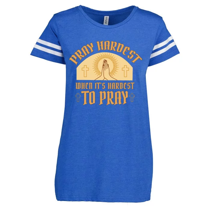 Pray Hardest When It's Hardest To Pray Enza Ladies Jersey Football T-Shirt