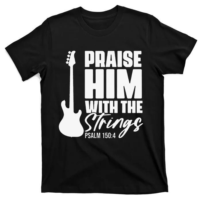 Praise Him with the Strings Christian for Guitar Player T-Shirt