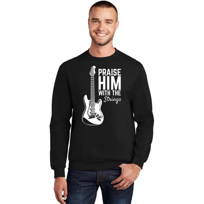 Praise Him With The Strings Musician Music Band Tall Sweatshirt