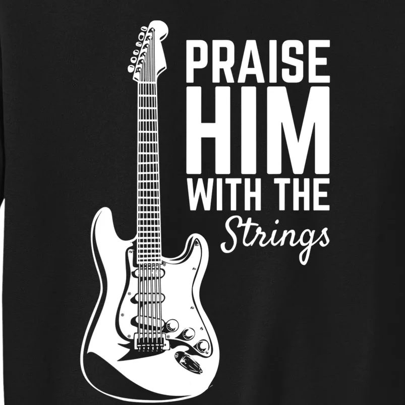 Praise Him With The Strings Musician Music Band Tall Sweatshirt