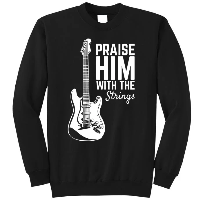 Praise Him With The Strings Musician Music Band Tall Sweatshirt