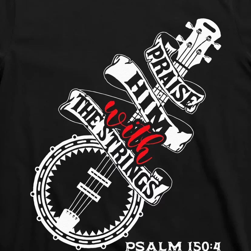 Praise Him With The Strings Banjo Player Bluegrass T-Shirt