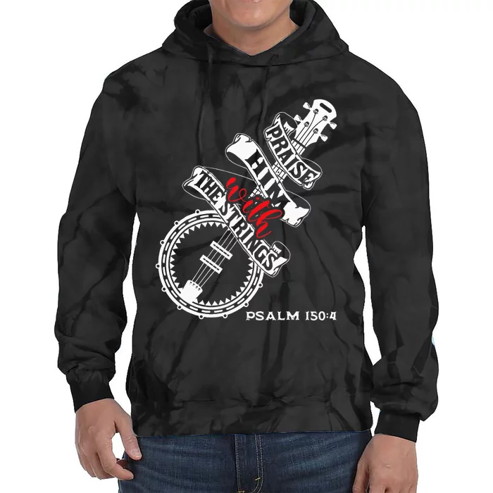 Praise Him With The Strings Banjo Player Bluegrass Tie Dye Hoodie