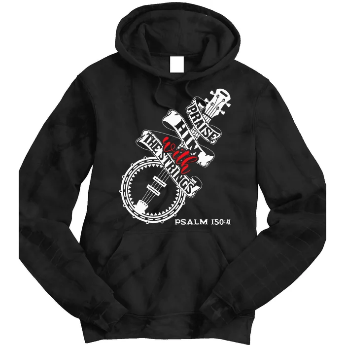 Praise Him With The Strings Banjo Player Bluegrass Tie Dye Hoodie