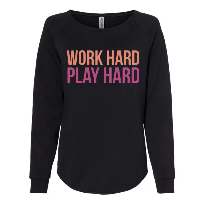 Play Hard With Work Hard To Balance Life Womens California Wash Sweatshirt