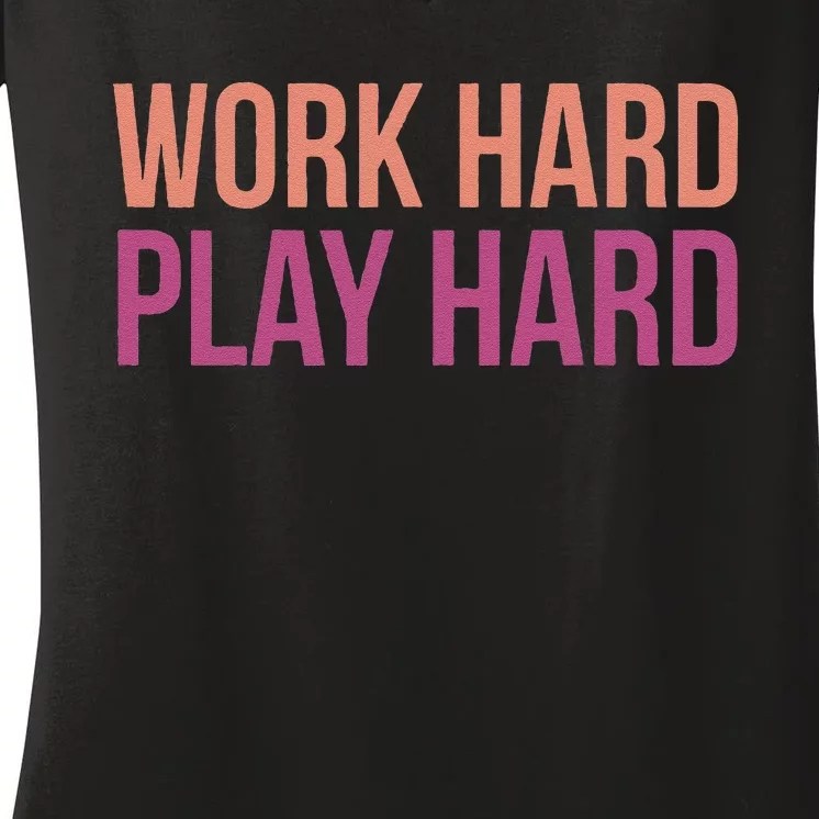 Play Hard With Work Hard To Balance Life Women's V-Neck T-Shirt