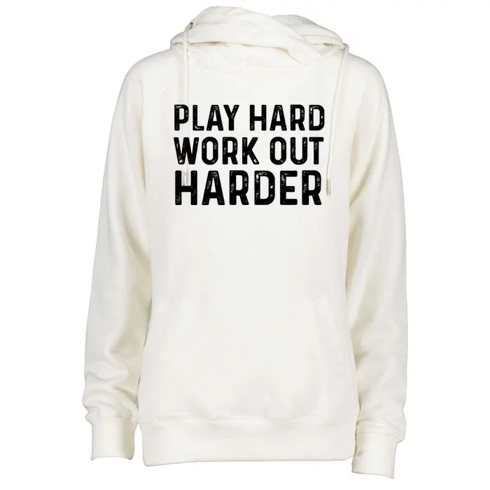 Play Hard Work Out Harder Standard Meaningful Gift Funny Gift Womens Funnel Neck Pullover Hood