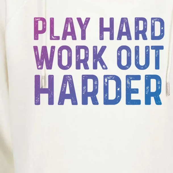 Play Hard Work Out Harder Standard Meaningful Gift Funny Gift Womens Funnel Neck Pullover Hood