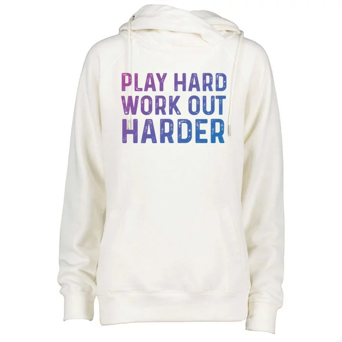 Play Hard Work Out Harder Standard Meaningful Gift Funny Gift Womens Funnel Neck Pullover Hood