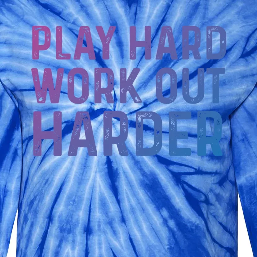 Play Hard Work Out Harder Standard Meaningful Gift Funny Gift Tie-Dye Long Sleeve Shirt