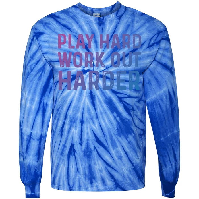 Play Hard Work Out Harder Standard Meaningful Gift Funny Gift Tie-Dye Long Sleeve Shirt