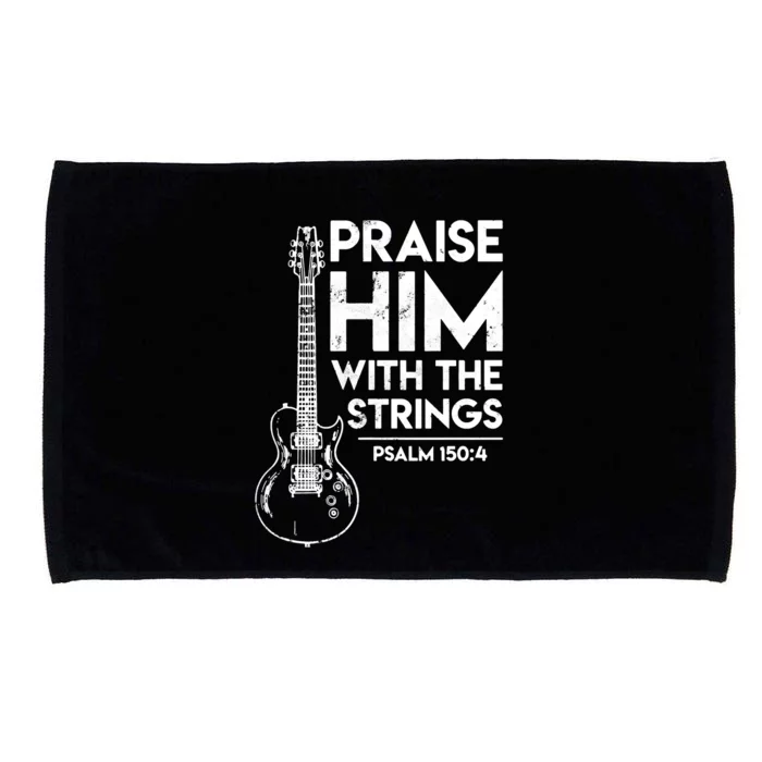 Praise Him With The Strings Guitar Christian Guitarist Guitar Player Microfiber Hand Towel