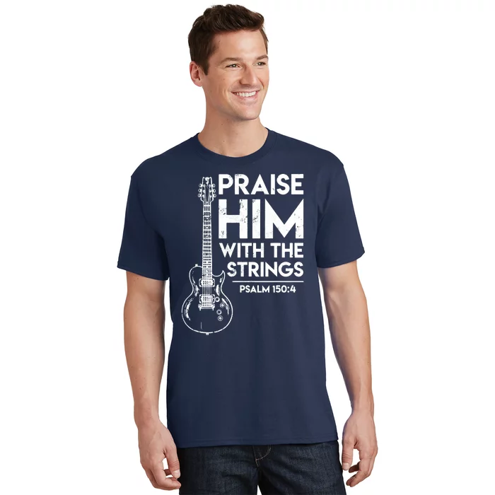 Praise Him With The Strings Guitar Christian Guitarist Guitar Player T-Shirt