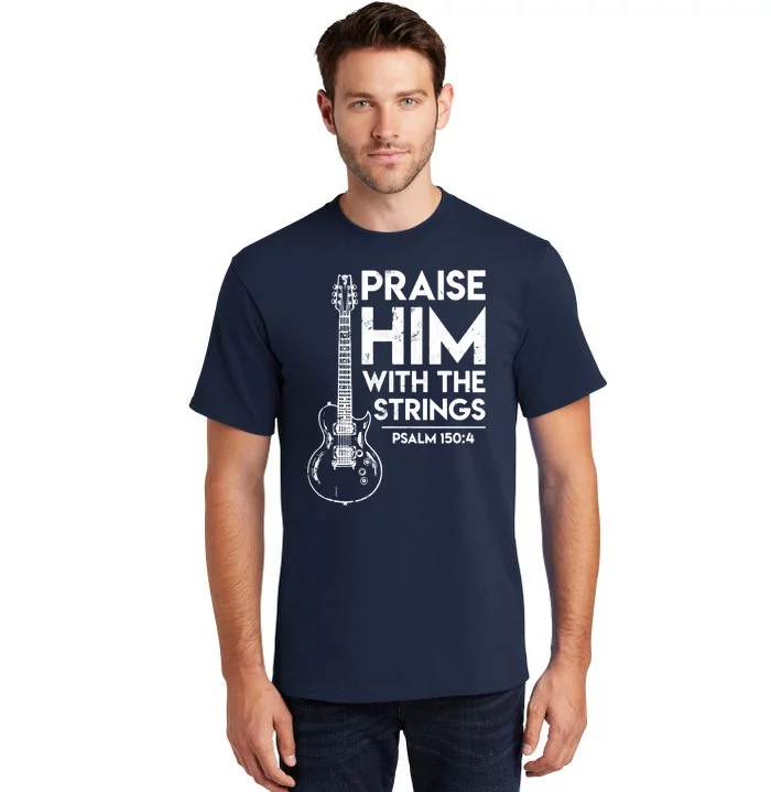 Praise Him With The Strings Guitar Christian Guitarist Guitar Player Tall T-Shirt