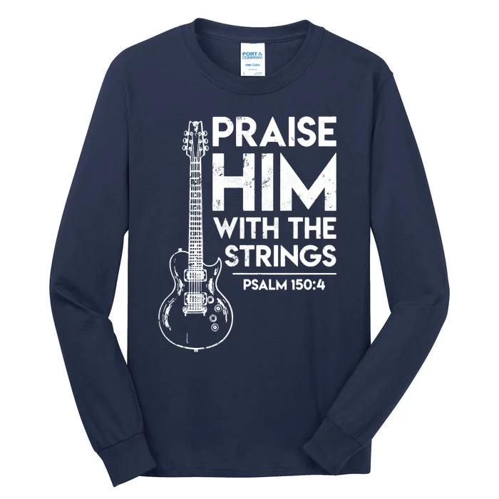 Praise Him With The Strings Guitar Christian Guitarist Guitar Player Tall Long Sleeve T-Shirt