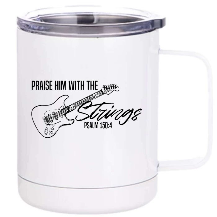 Praise Him With The Strings Christian Guitar God Worship Front & Back 12oz Stainless Steel Tumbler Cup