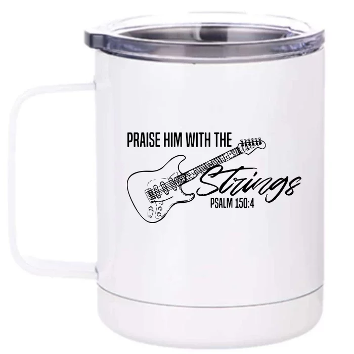 Praise Him With The Strings Christian Guitar God Worship Front & Back 12oz Stainless Steel Tumbler Cup