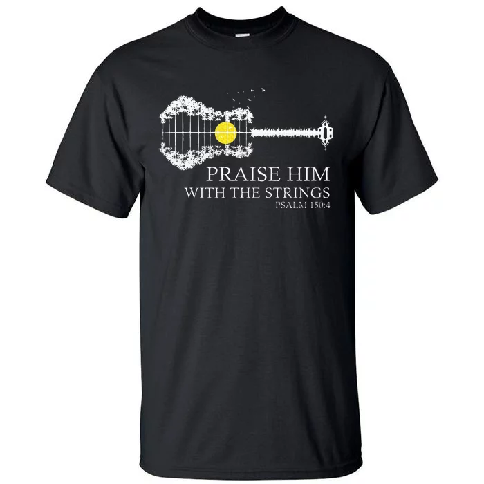 Praise Him With The Strings Christian Guitar Player Tall T-Shirt