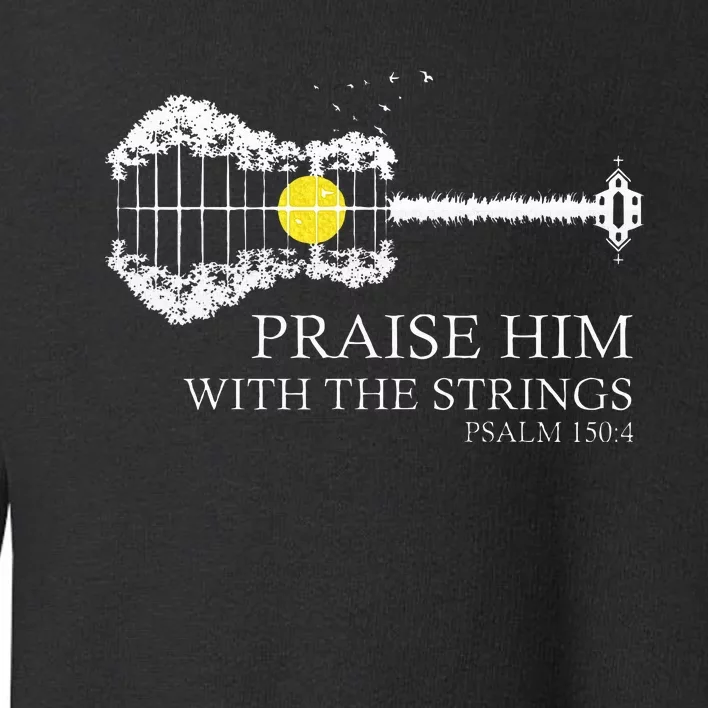 Praise Him With The Strings Christian Guitar Player Toddler Sweatshirt