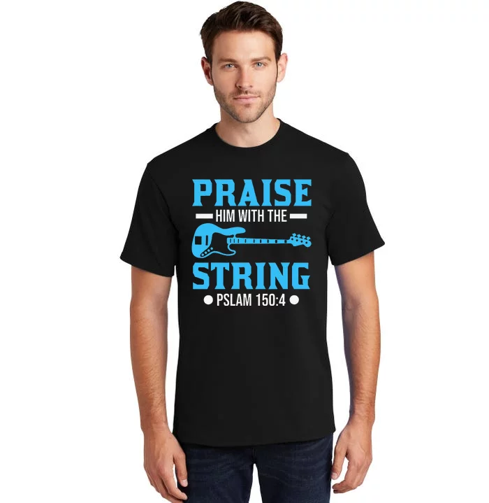 Praise Him With The Strings Christian Guitar Player Tall T-Shirt