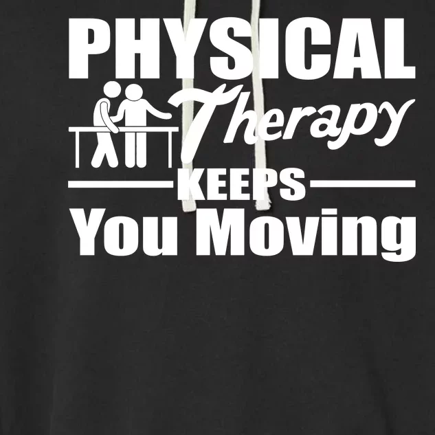 Physical Therapy Keeps You Moving Garment-Dyed Fleece Hoodie