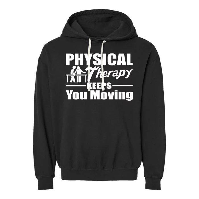 Physical Therapy Keeps You Moving Garment-Dyed Fleece Hoodie