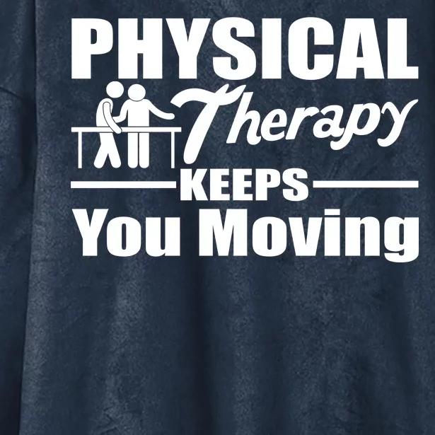 Physical Therapy Keeps You Moving Hooded Wearable Blanket