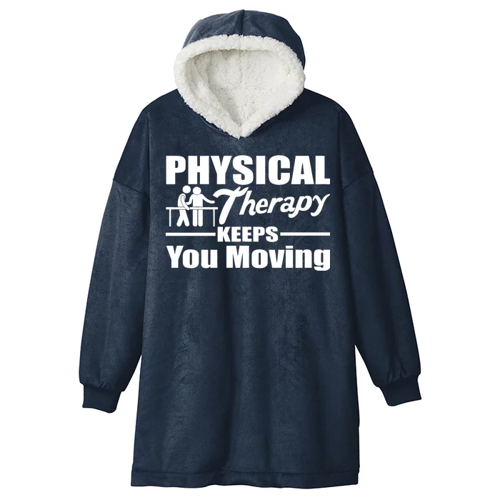 Physical Therapy Keeps You Moving Hooded Wearable Blanket