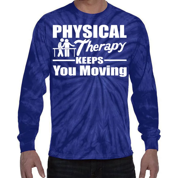 Physical Therapy Keeps You Moving Tie-Dye Long Sleeve Shirt