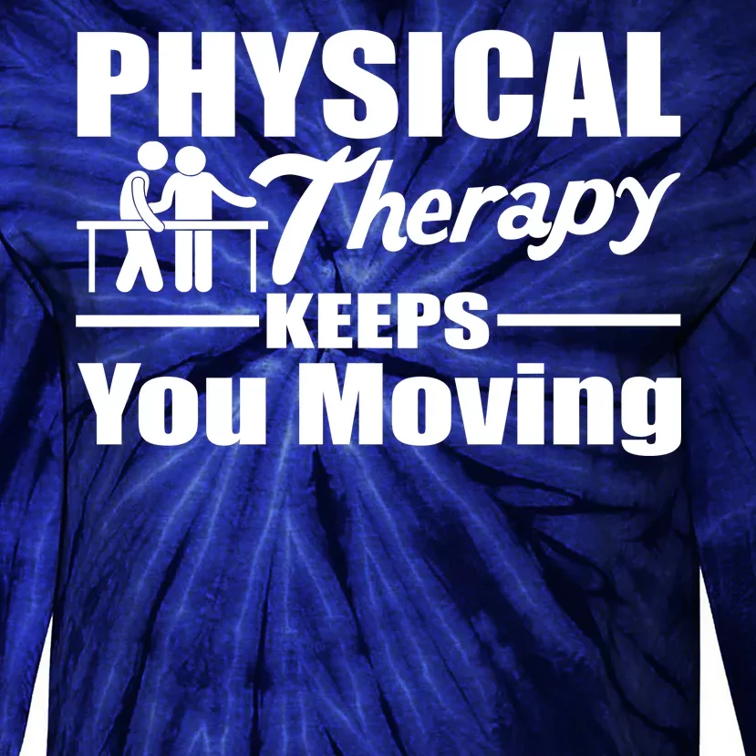 Physical Therapy Keeps You Moving Tie-Dye Long Sleeve Shirt