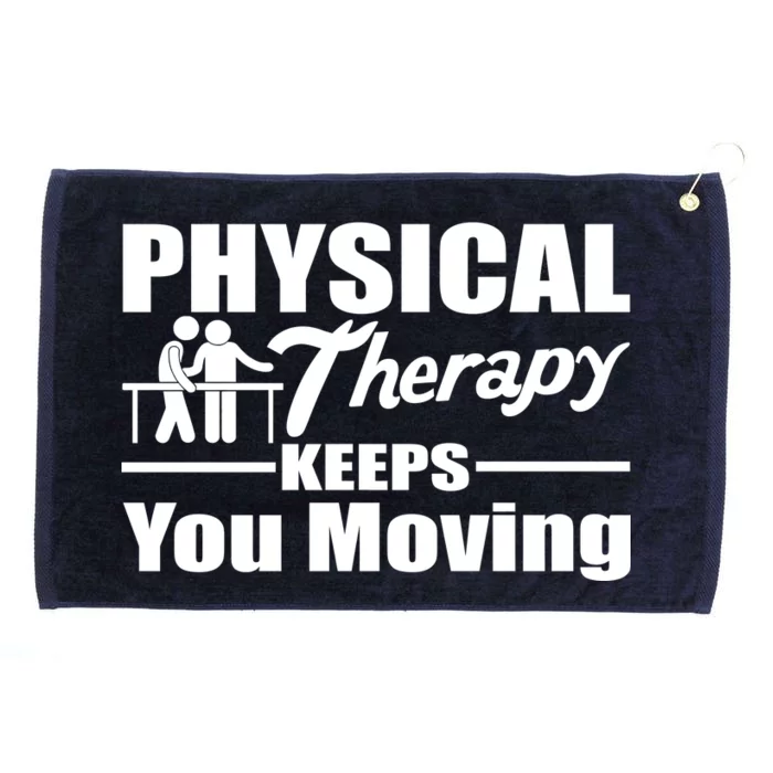 Physical Therapy Keeps You Moving Grommeted Golf Towel