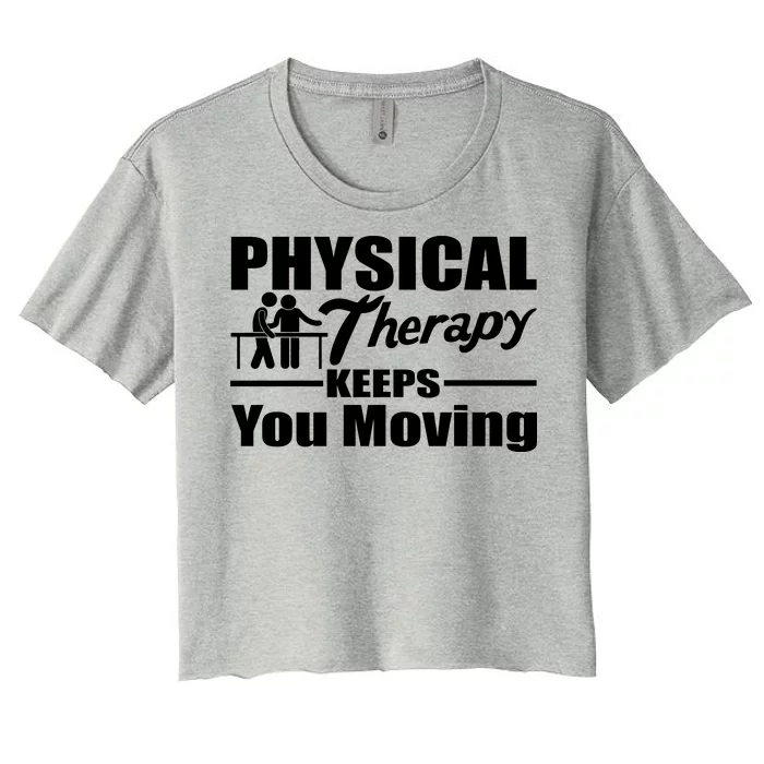 Physical Therapy Keeps You Moving Women's Crop Top Tee