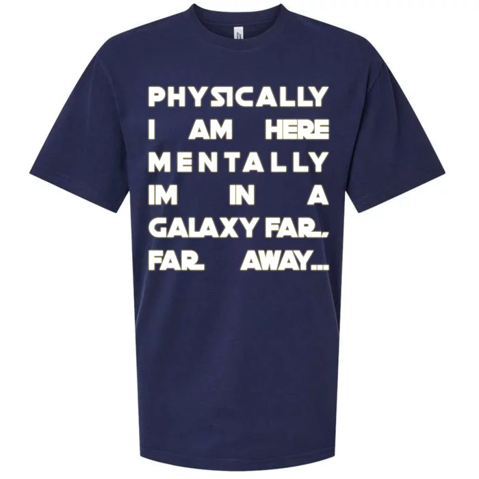 Physically I Am here Mentally I'm In A Galaxy Far Away Sueded Cloud Jersey T-Shirt