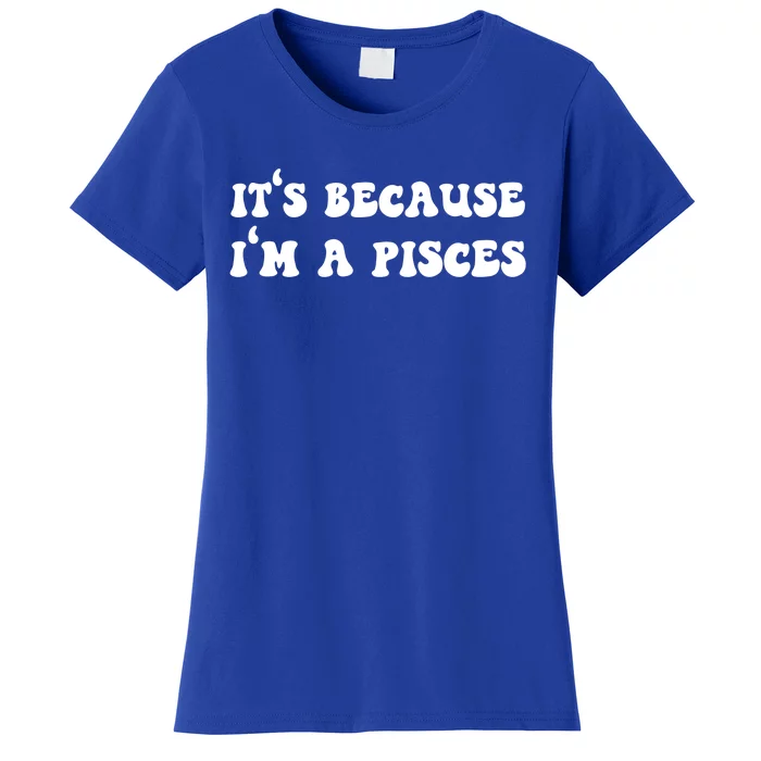 Pisces Horoscope Zodiac Sign Astrology Funny Gift Women's T-Shirt