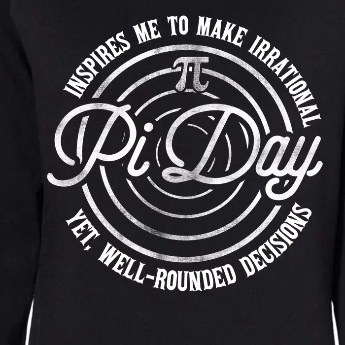 Pi Day Inspires Me To Make Irrational Decisions Womens California Wash Sweatshirt