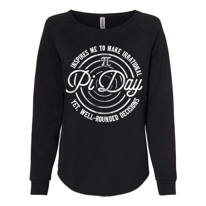 Pi Day Inspires Me To Make Irrational Decisions Womens California Wash Sweatshirt