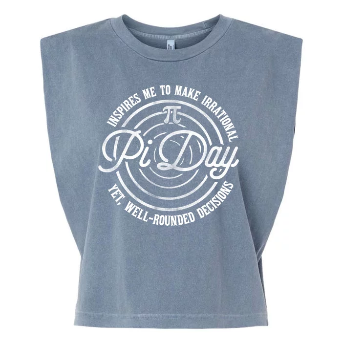 Pi Day Inspires Me To Make Irrational Decisions Garment-Dyed Women's Muscle Tee