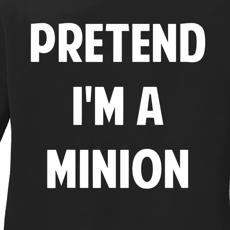 Pretend IM A Minion Costume Party Funny Halloween Minion Ladies Long Sleeve Shirt