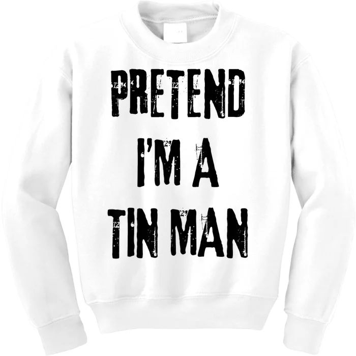 Pretend Im A Tin Man Halloween Last Minute Costume Party Kids Sweatshirt