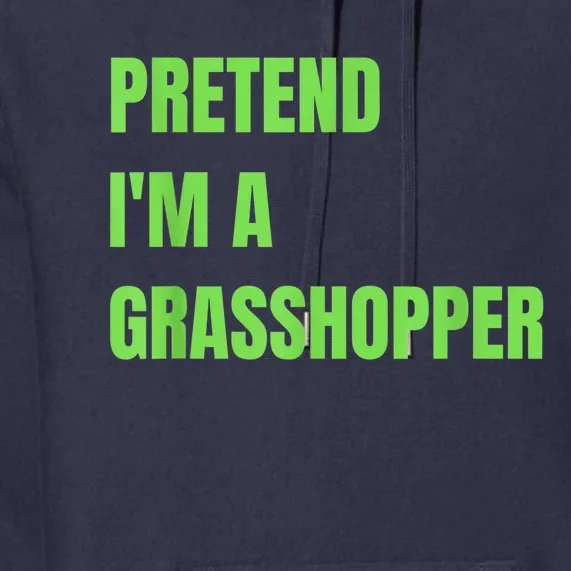 Pretend I'm a Grasshopper Halloween Costume Premium Hoodie