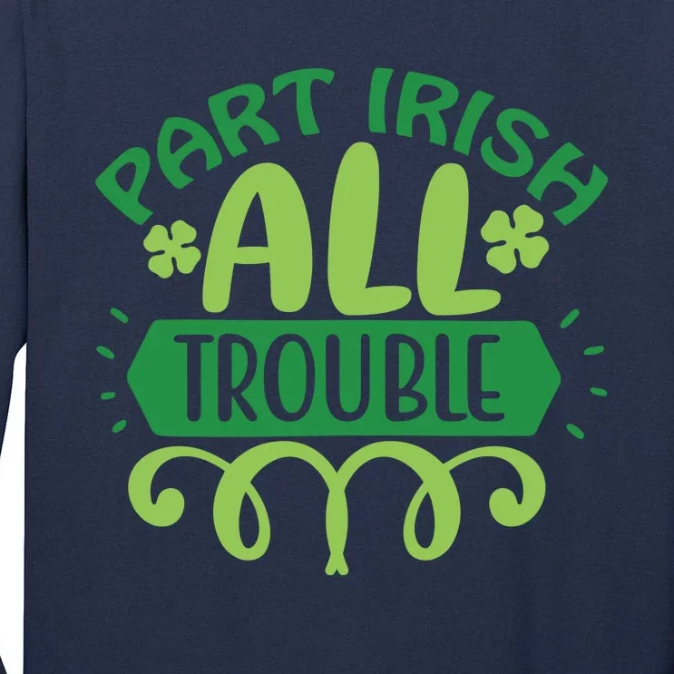 Part Irish All Trouble Tall Long Sleeve T-Shirt