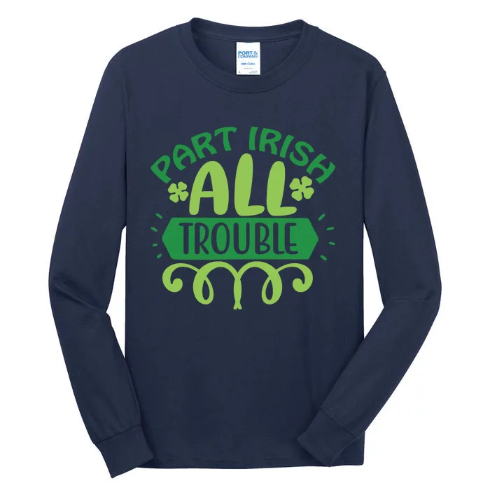 Part Irish All Trouble Tall Long Sleeve T-Shirt