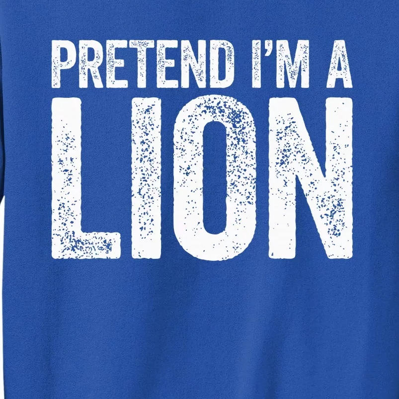 Pretend IM A Lion Matching Costume Sweatshirt