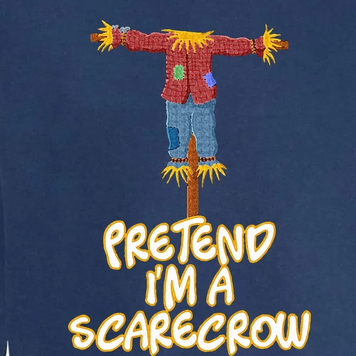 Pretend I'm a Scarecrow Halloween Lazy Scarecrow Costume Garment-Dyed Sweatshirt