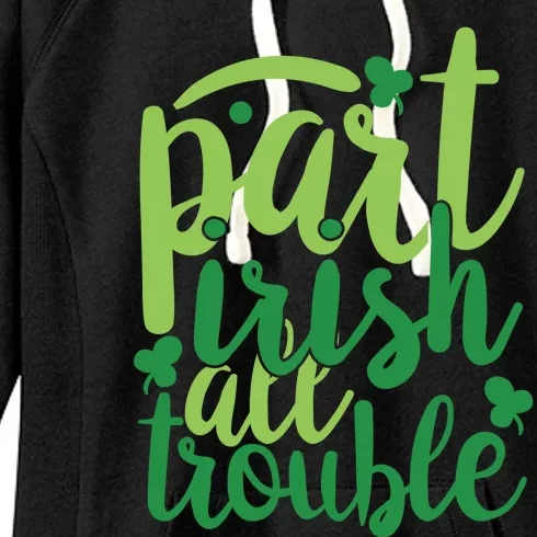 Part Irish All Trouble Women's Fleece Hoodie