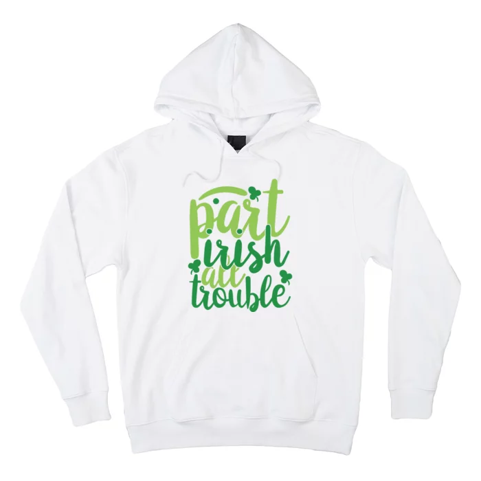 Part Irish All Trouble Hoodie