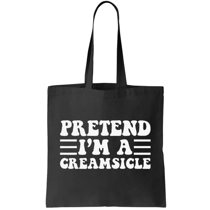 Pretend IM A Creamsicle Funny Halloween Tote Bag