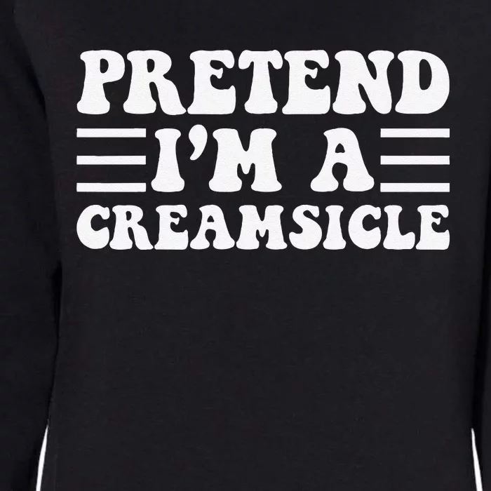 Pretend IM A Creamsicle Funny Halloween Womens California Wash Sweatshirt