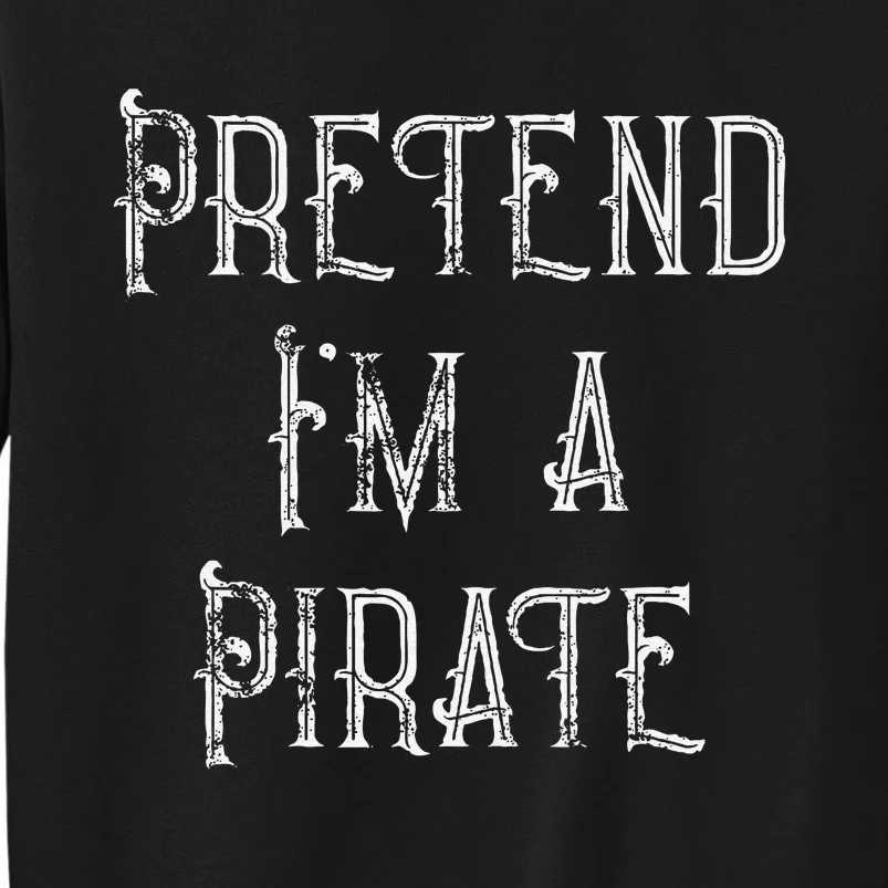 Pretend IM A Pirate Lazy Halloween Sweatshirt