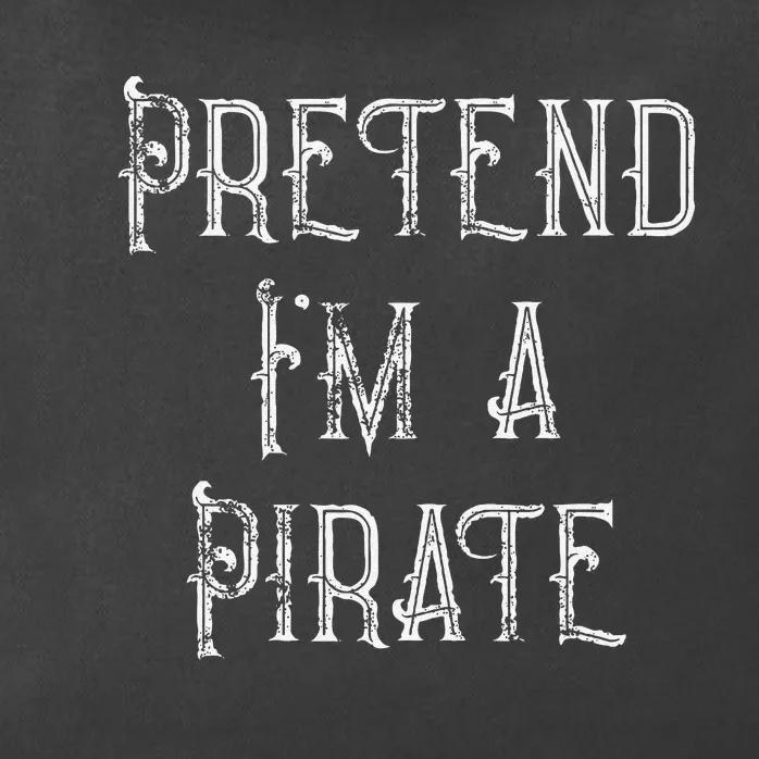 Pretend IM A Pirate Lazy Halloween Zip Tote Bag